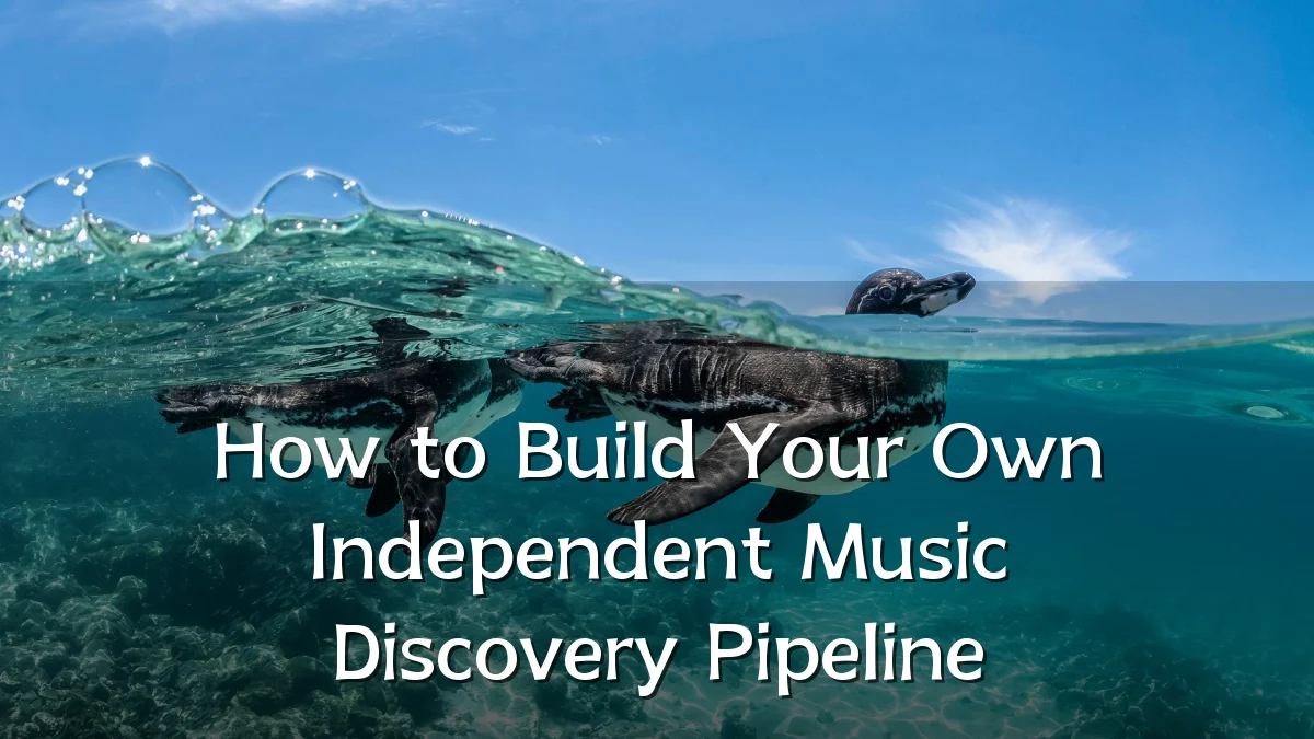 How to Build Your Own Independent Music Discovery Pipeline